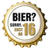 Bier? Sorry, Erst ab 16!